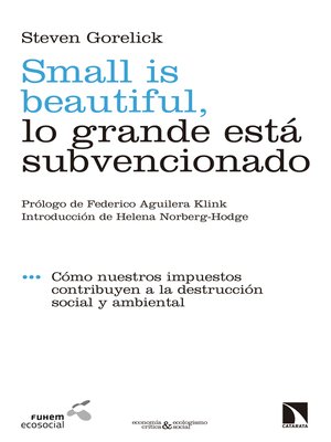 cover image of Small is beautiful, lo grande está subvencionado